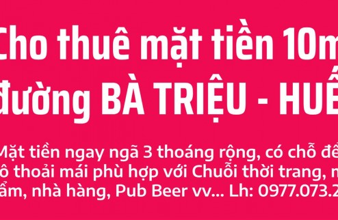 Cho thuê Mặt tiền 10m khu vực sầm uất bậc nhất Tp Huế